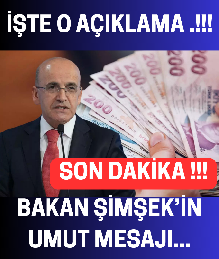 BAKAN ŞİMŞEK'TEN MÜJDE AÇIKLAMA …