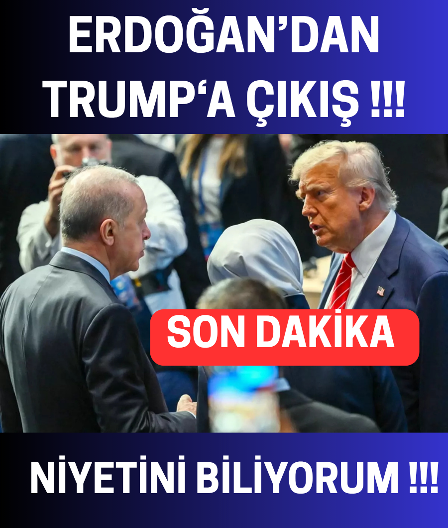 ERDOĞAN'DAN TRUMP'A NİYETİNİ BİLİYORUM...