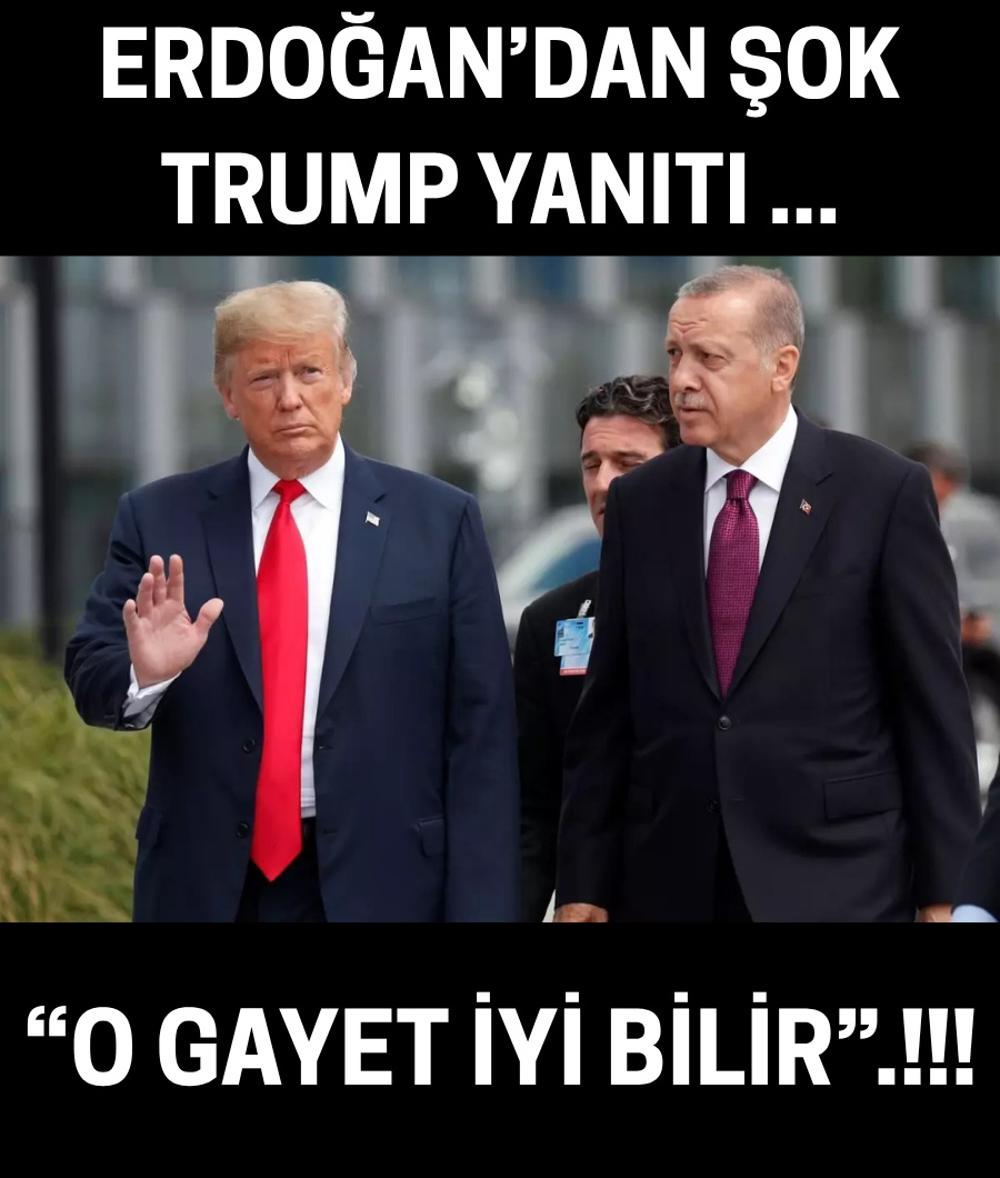 ERDOĞAN'DAN YANIT...
