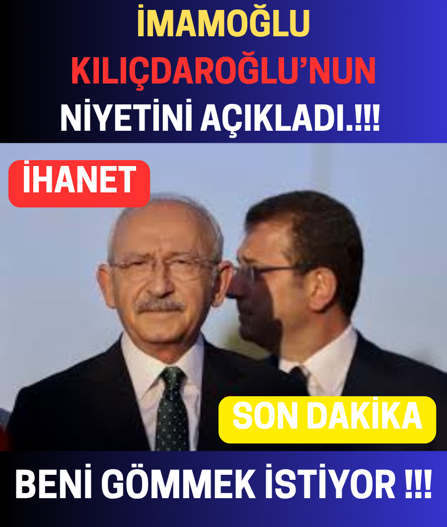 İMAMOĞLU'NDAN KILIÇDAROĞLU'NA AÇIKLAMA …
