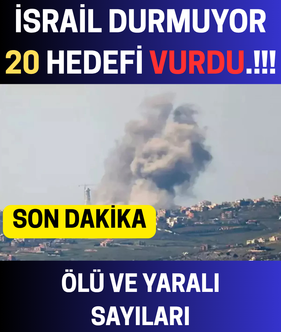 İSRAİL DURMUYOR 20 HEDEFİ VURDU...