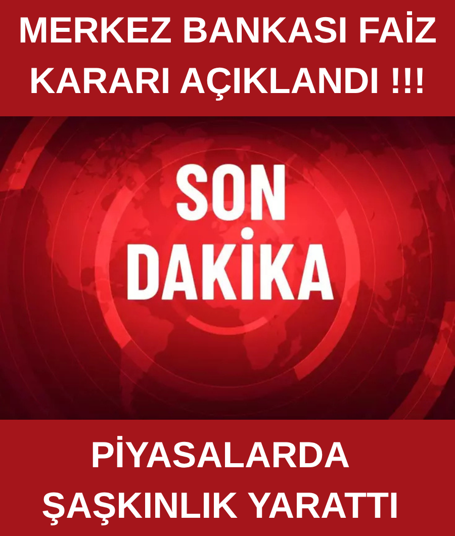 MERKEZ BANKASI FAİZ KARARI AÇIKLANDI !!!